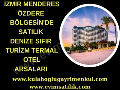 İzmir Menderes Özdere Satılık Arsa Denize Sıfır Turizm Termal Otel Ları Cumhuriyet Mah