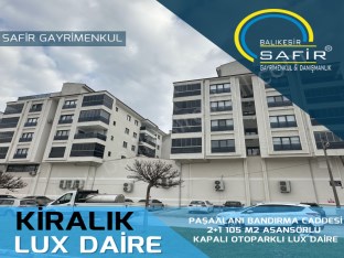 BALIKESİR KİRALIK DAİRE SAFİR PAŞAALANI BANDIRMA CAD.2+1 105 M2 ASANSÖRLÜ KAPALI OTOPARKLI LUX DAİRE