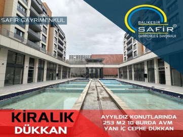 BALIKESİR KİRALIK DÜKKAN SAFİR DEN AYYILDIZ KONUTLARINDA 253 M2 10 BURDA AVM YANI İÇ CEPHE DÜKKAN