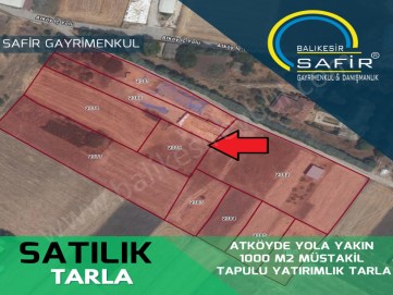 BALIKESİR SATILIK TARLA SAFİR DEN ATKÖYDE YOLA YAKIN 1000 M2 MÜSTAKİL TAPULU YATIRIMLIK TARLA