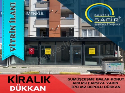 Balıkesir Kiralık Dükkan Safir Den Gümüşçeşme Emlak Konut Arkası Çarşıya Yakın 370 M2 Depolu Altıeylül