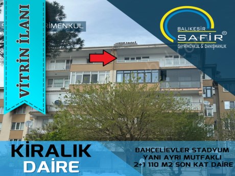 BALIKESİR KİRALIK DAİRE SAFİR DEN BAHÇELİEVLER STADYUM YANI AYRI MUTFAKLI 2+1 110 M2 SON KAT DAİRE 