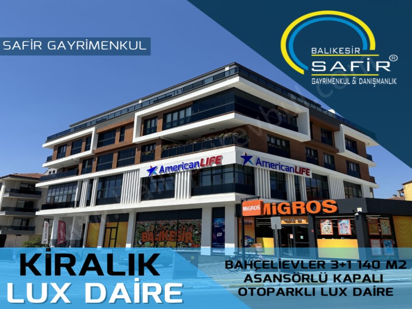 BALIKESİR KİRALIK DAİRE SAFİR DEN BAHÇELİEVLER 3+1 140 M2 ASANSÖRLÜ KAPALI OTOPARKLI LUX DAİRE