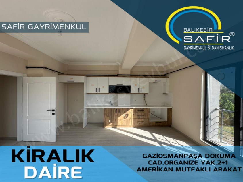 BALIKESİR KİRALIK DAİRE SAFİR DEN GAZİOSMANPAŞA DOKUMA CAD.ORGANİZE YAK.2+1 AMERİKAN MUTFAKLI ARAKAT