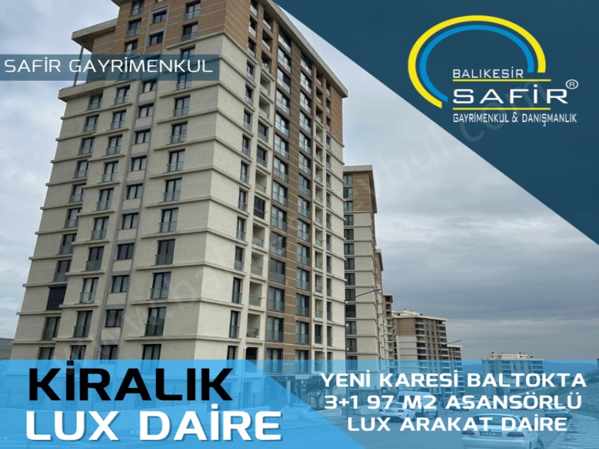BALIKESİR KİRALIK DAİRE SAFİR DEN YENİ KARESİ BALTOKTA 3+1 97 M2 ASANSÖRLÜ LUX ARAKAT DAİRE