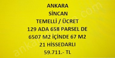 ANKARA SİNCAN TEMELLİ ÜCRET TE 67 M2 HİSSELİ TAPULU TARLA