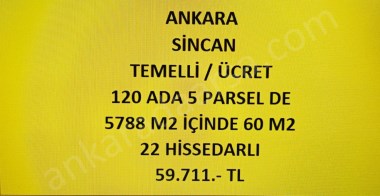 ANKARA SİNCAN TEMELLİ ÜCRET TE 60 M2 HİSSELİ TAPULU TARLA