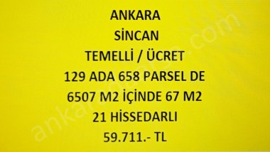 ANKARA SİNCAN TEMELLİ ÜCRET TE 67 M2 HİSSELİ TAPULU TARLA