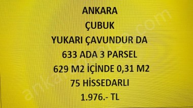ANKARA ÇUBUK YUKARI ÇAVUNDUR DA 0,31 M2 HİSSELİ TAPULU TARLA