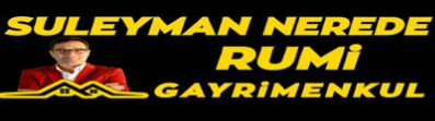 SÜLEYMAN NEREDE RUMİ GAYRİMENKUL
